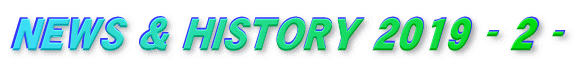 NEWS & HISTORY 2019 - 2 -